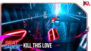 Beat Saber: Kill This Love by BLACKPINK | Hard 100%