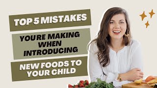 Details The TOP 5 Mistakes You're Making When Introducing New Foods to Your Child News