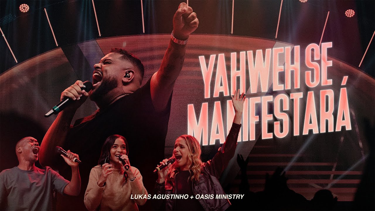 Lukas Agustinho & Oasis Ministry - Yahweh Se Manifestará