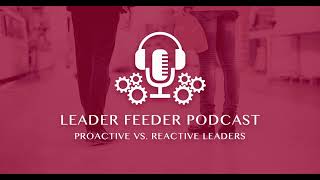 Proactive vs. Reactive Leaders