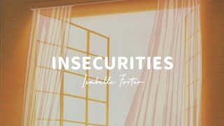 Insecurities - Isabelle Foster // lyrics