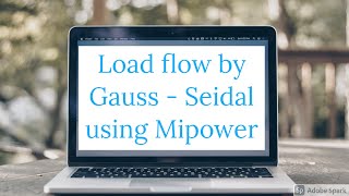 Load flow analysis by Gauss - Seidal method using Mipower