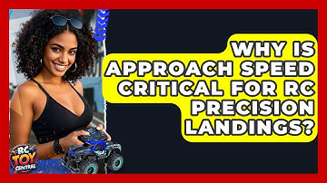 Why Is Approach Speed Critical For RC Precision Landings? - RC Toy Central