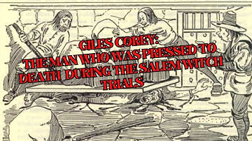 Giles Corey: The Real Story of the Man Crushed to Death During the Salem Witch Trials