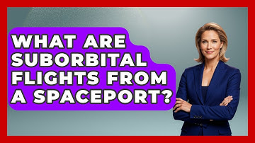 What Are Suborbital Flights From A Spaceport? - Space Tech Insider