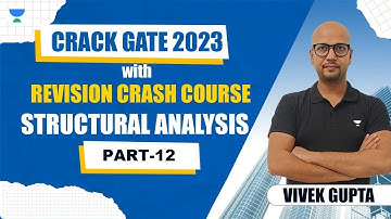Structural Analysis | Part - 12| Crash Course | GATE 2023 | Vivek Gupta #gate_2023 #civil