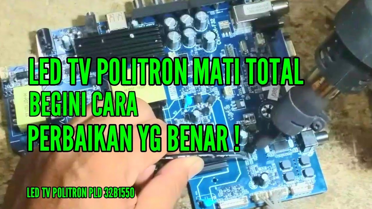 PERBAIKAN TV LED POLITRON PLD 32B1550 KERUSAKAN MATI TOTAL