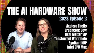 The AI Hardware Show 2023, Episode 2: Axelera, Graphcore, GrAI, Tenstorrent, Syntiant, Intel