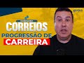 CONCURSO CORREIOS 2024: TUDO SOBRE PROGRESSÃO E PLANO DE CARREIRA