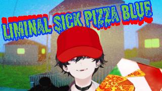 【Liminal Sick Pizza Blue】リミナルまで届く我のピザ【にじさんじ／佐伯イッテツ】