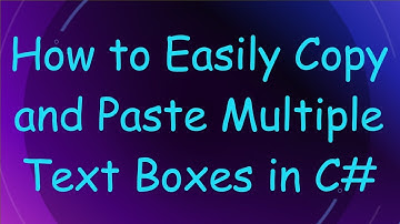 How to Easily Copy and Paste Multiple Text Boxes in C#