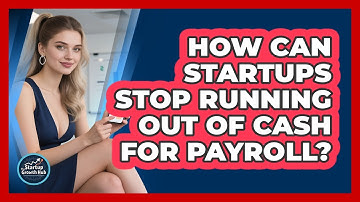 How Can Startups Stop Running Out Of Cash For Payroll? - The Startup Growth Hub
