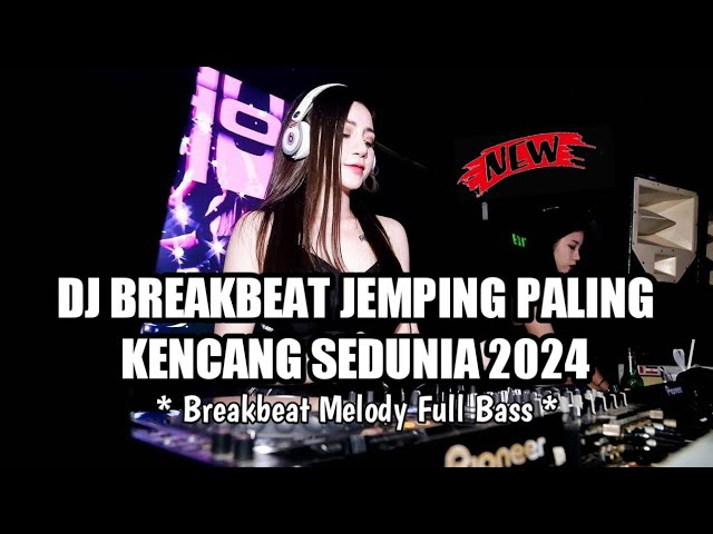 DJ BREAKBEAT JEMPING PALING KENCANG SEDUNIA 2024 | BREAKBEAT MELODY FULL BASS class=