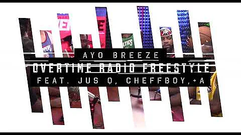 (OVERTIME RADIO )  Ayo Breeze ft. Cheffboy, +A ,Ju...