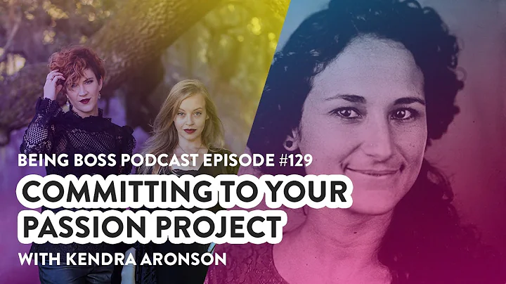 Committing to Your Passion Project with Kendra Aro...