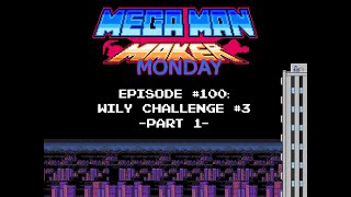 Wily Challenge #3 (Part 1) (Mega Man Maker Monday - Episode 100)