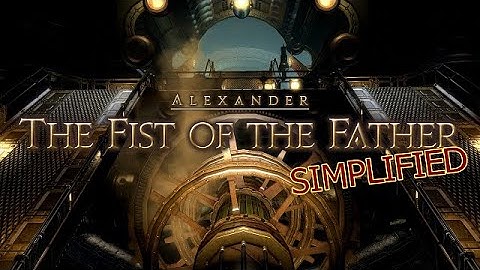 FFXIV Simplified - Alexander - The Fist of the Father [A1]