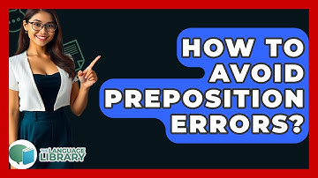 How To Avoid Preposition Errors? - The Language Library
