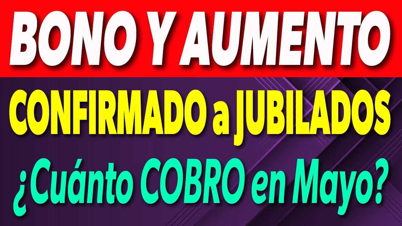 Bono y AUMENTO CONFIRMADO para Jubilados ¿Cuánto COBRO en Mayo? - YouTube