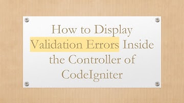 How to Display Validation Errors Inside the Controller of CodeIgniter