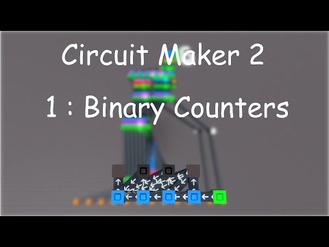 Circuit Maker 2  | 1:  Binary Counters
