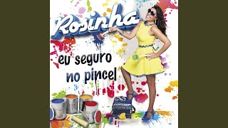 Video thumbnail of "Rosinha - Eu Seguro No Pincel"