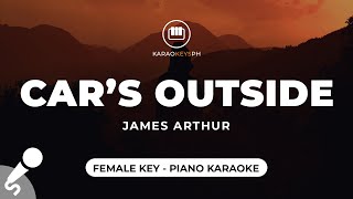 Car's Outside - James Arthur Female Key - Piano Karaoke