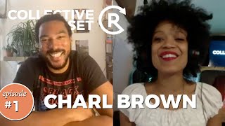 Collective Reset #1 - Charl Brown