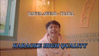 Raffa Affar - Tiara| Karaoke Tanpa Vokal Minus One ORIGINAL HQ