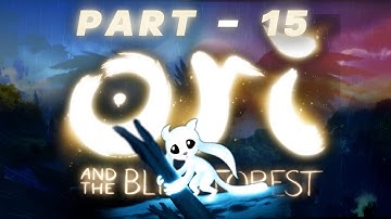 Ori And The Blind Forest Gameplay/Walkthrough - No Commentary -  Part 15 (1080p 60fps on Ultra)