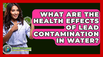 What Are The Health Effects Of Lead Contamination In Water? - Earth Science Answers