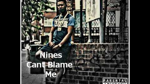 Nines Cant Blame Me