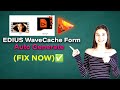 WaveCache Form Auto Generate Issue in EDIUS 11 (FIX NOW)