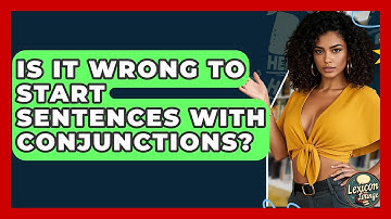 Is It Wrong To Start Sentences With Conjunctions? - Lexicon Lounge
