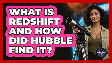 What Is Redshift And How Did Hubble Find It? - Astronomy Made Simple