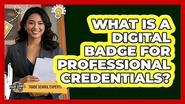 What Is A Digital Badge For Professional Credentials? - Trade School Experts
