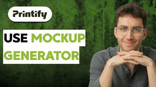How to Use Printify Mockup Generator [2026 Full Guide]