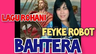 BAHTERA FEYKE ROBOT LAGU ROHANI PALING TERBARU