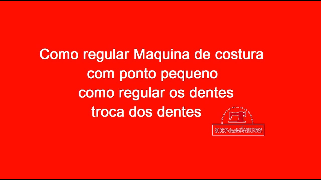 Como regular Maquina de costura com ponto pequeno como regular os dentes video 1 troca dos dentes