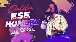 DALILA - ESE HOMBRE (Intro Dile) - DJ AXEL SOTO 20022