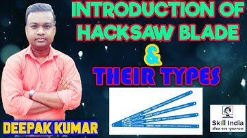 INTRODUCTION OF HACKSAW ,BLADE AND THEIR TYPES !! SETTING OF TEETH !!