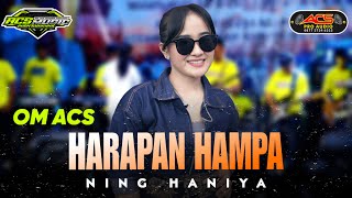 HARAPAN HAMPA - NING HANIYA - OM ACS
