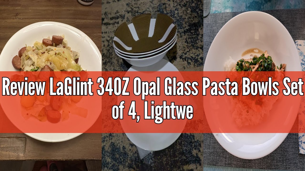 Review LaGlint 34OZ Opal Glass Pasta Bowls Set of 4, Lightweight 9.5 inch Round Large Shallow Servin