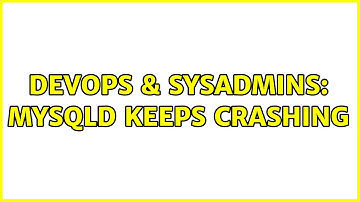 DevOps & SysAdmins: mysqld keeps crashing