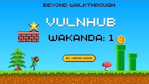 Cyber Security | Ethical Hacking | Penetration Test |  CTF | Walkthrough |  wakanda