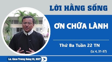 LHS Thứ Ba Tuần XXII TN: ƠN CHỮA LÀNH - Linh mục Giuse Trương Hoàng Vũ, DCCT