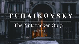 Video thumbnail of "Tchaikovsky - The Nutcracker Op.71 - No.2 March"