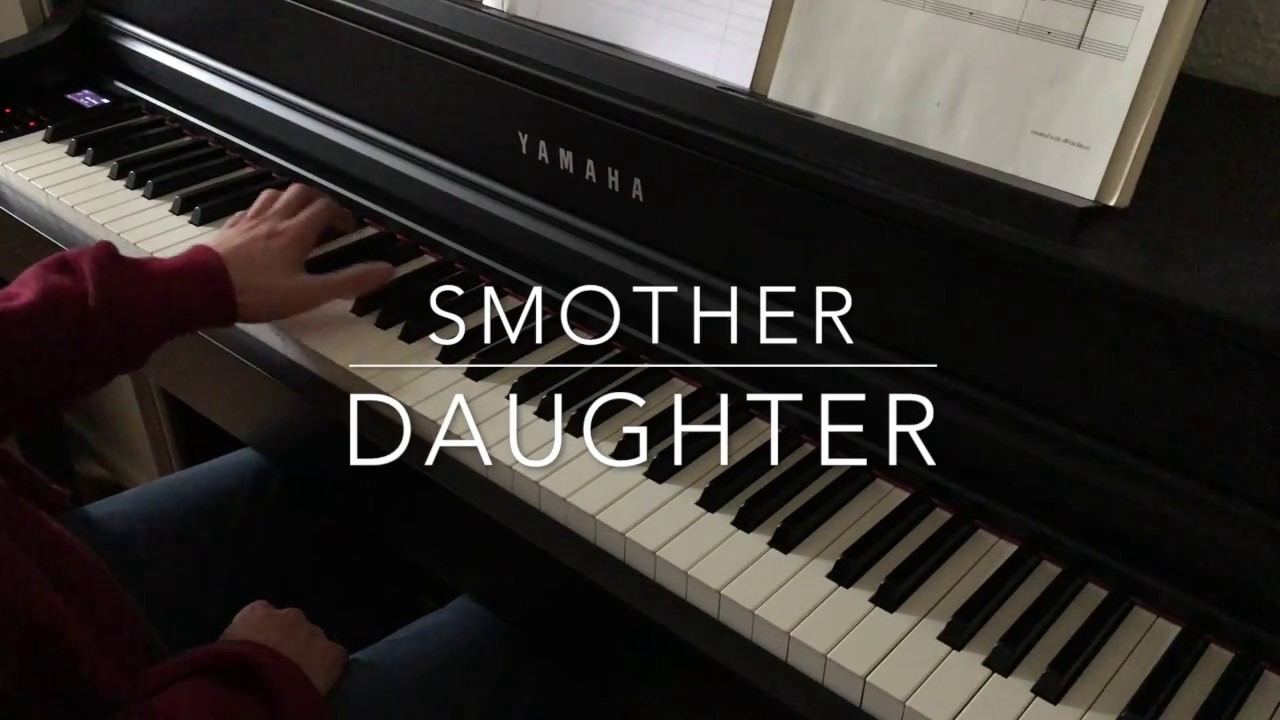 Daughter - Smother - Piano Cover - BODO