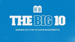 The Big Ten- No Idols- Exodus 20:4-6