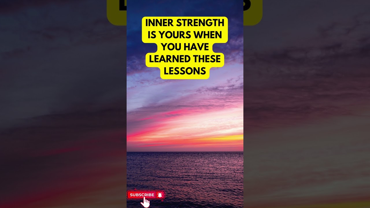 INNER STRENGTH IS YOURS WHEN YOU HAVE LEARNED THESE LESSONS